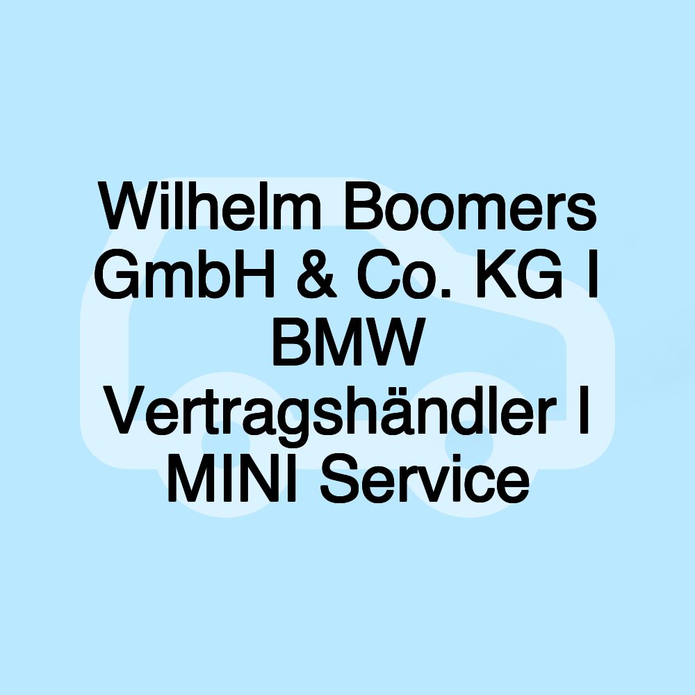 Wilhelm Boomers GmbH & Co. KG I BMW Vertragshändler I MINI Service