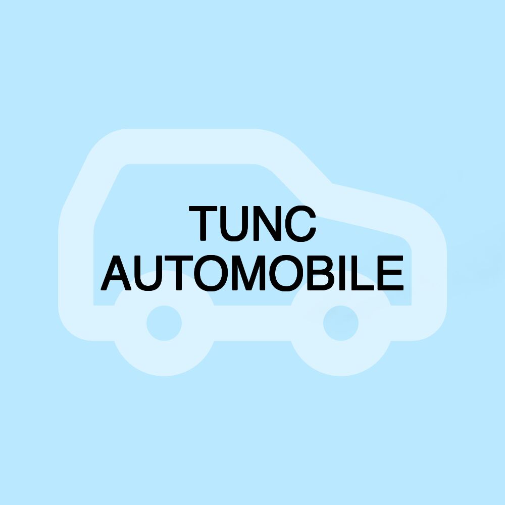 TUNC AUTOMOBILE