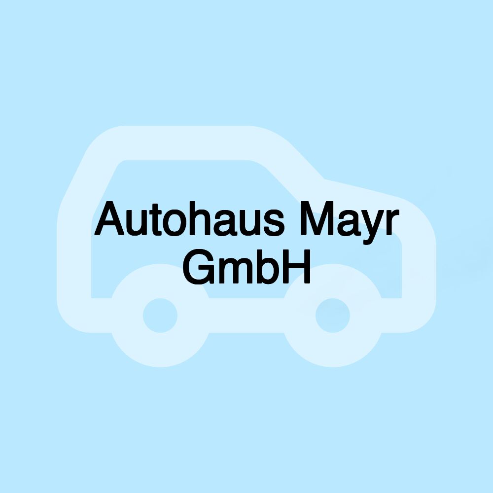 Autohaus Mayr GmbH