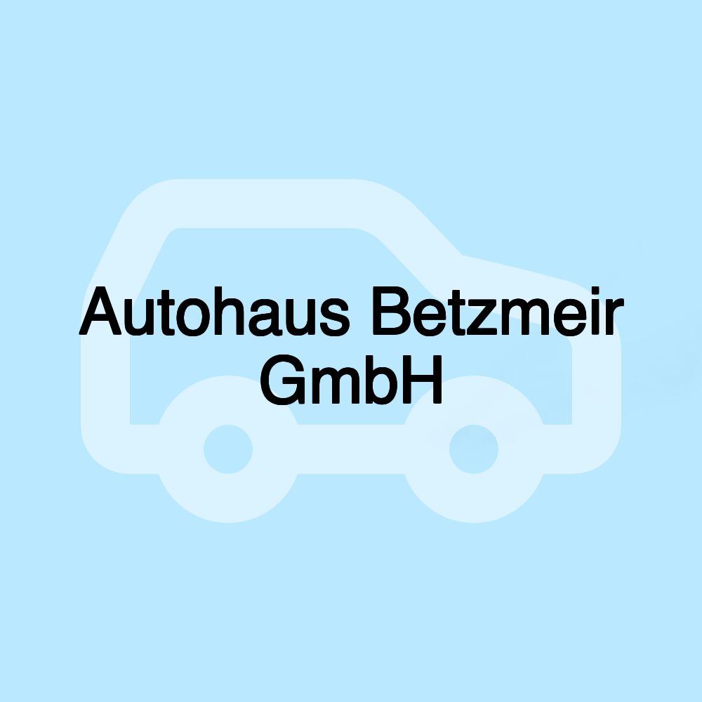 Autohaus Betzmeir GmbH