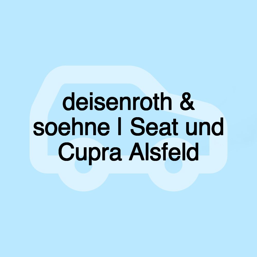 deisenroth & soehne | Seat und Cupra Alsfeld