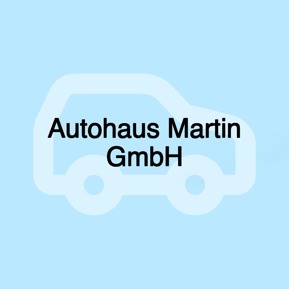 Autohaus Martin GmbH