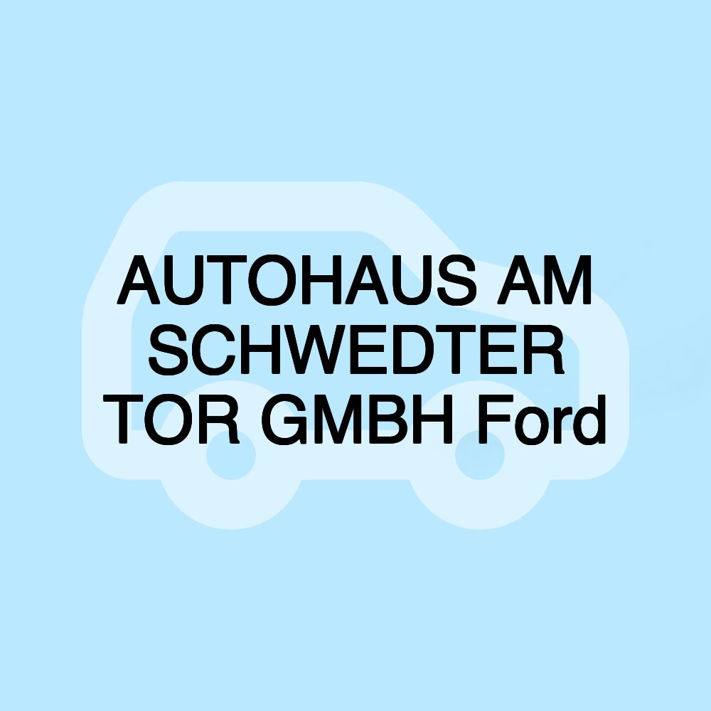 AUTOHAUS AM SCHWEDTER TOR GMBH Ford