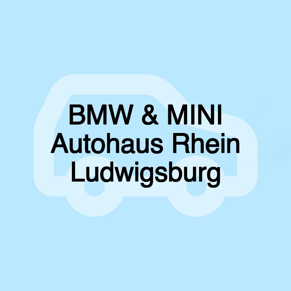 BMW & MINI Autohaus Rhein Ludwigsburg