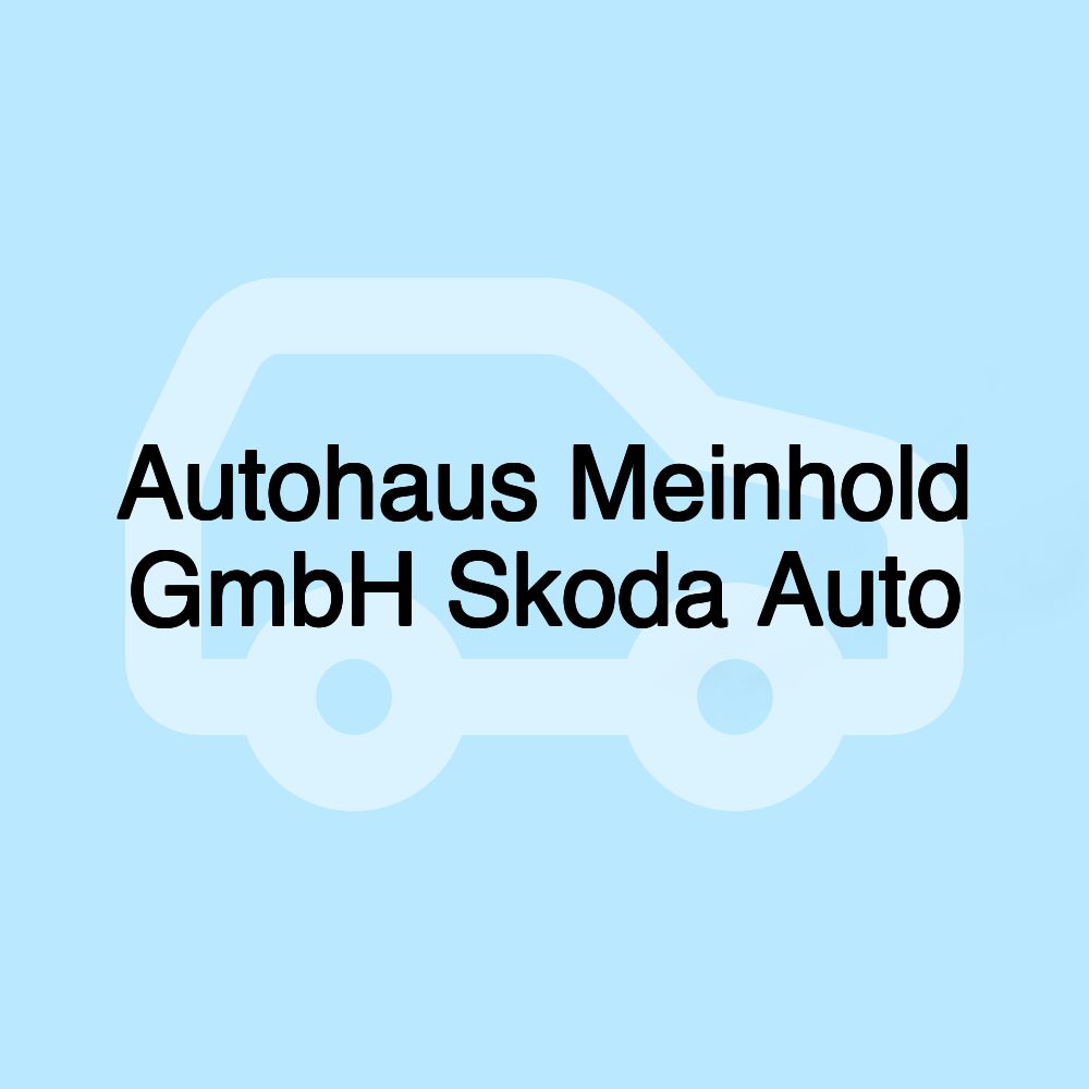 Autohaus Meinhold GmbH Skoda Auto