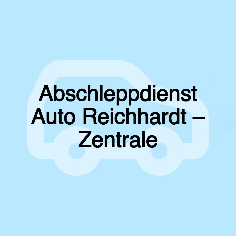 Abschleppdienst Auto Reichhardt – Zentrale