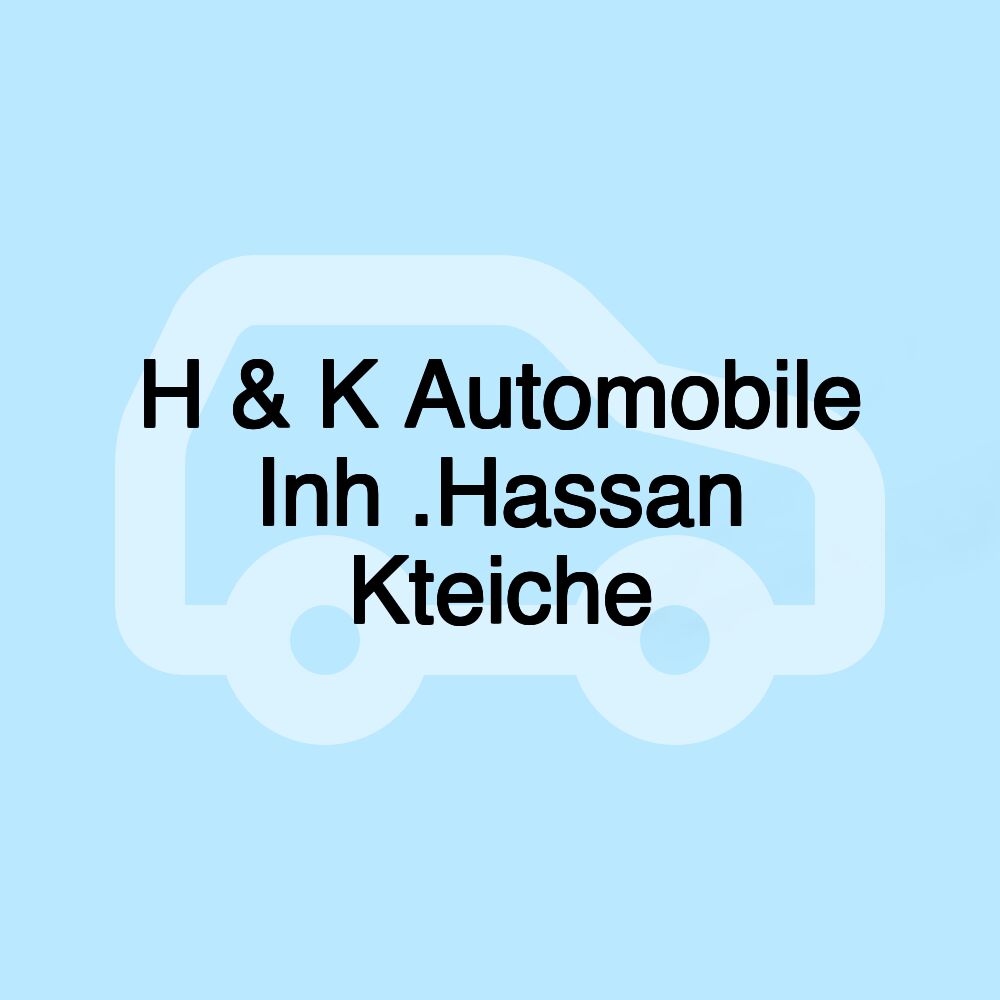 H & K Automobile Inh .Hassan Kteiche