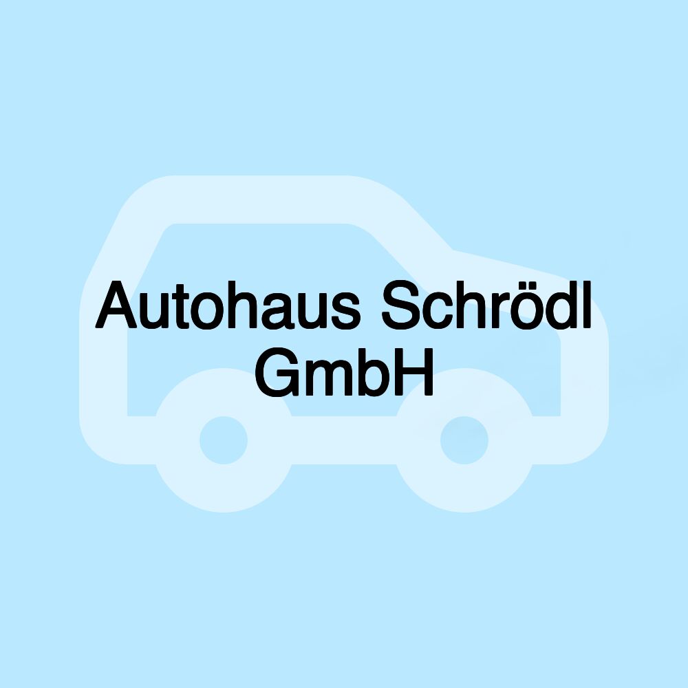 Autohaus Schrödl GmbH