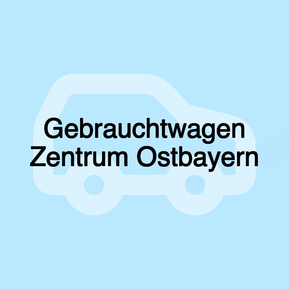 Gebrauchtwagen Zentrum Ostbayern