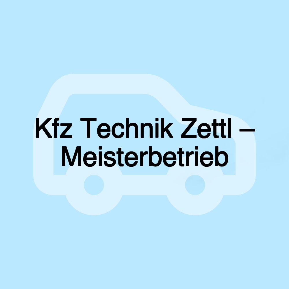 Kfz Technik Zettl – Meisterbetrieb