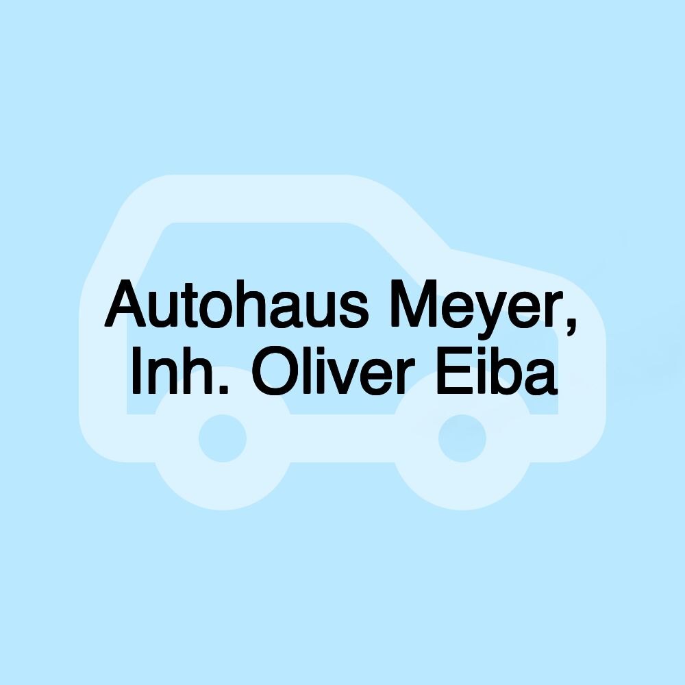 Autohaus Meyer, Inh. Oliver Eiba