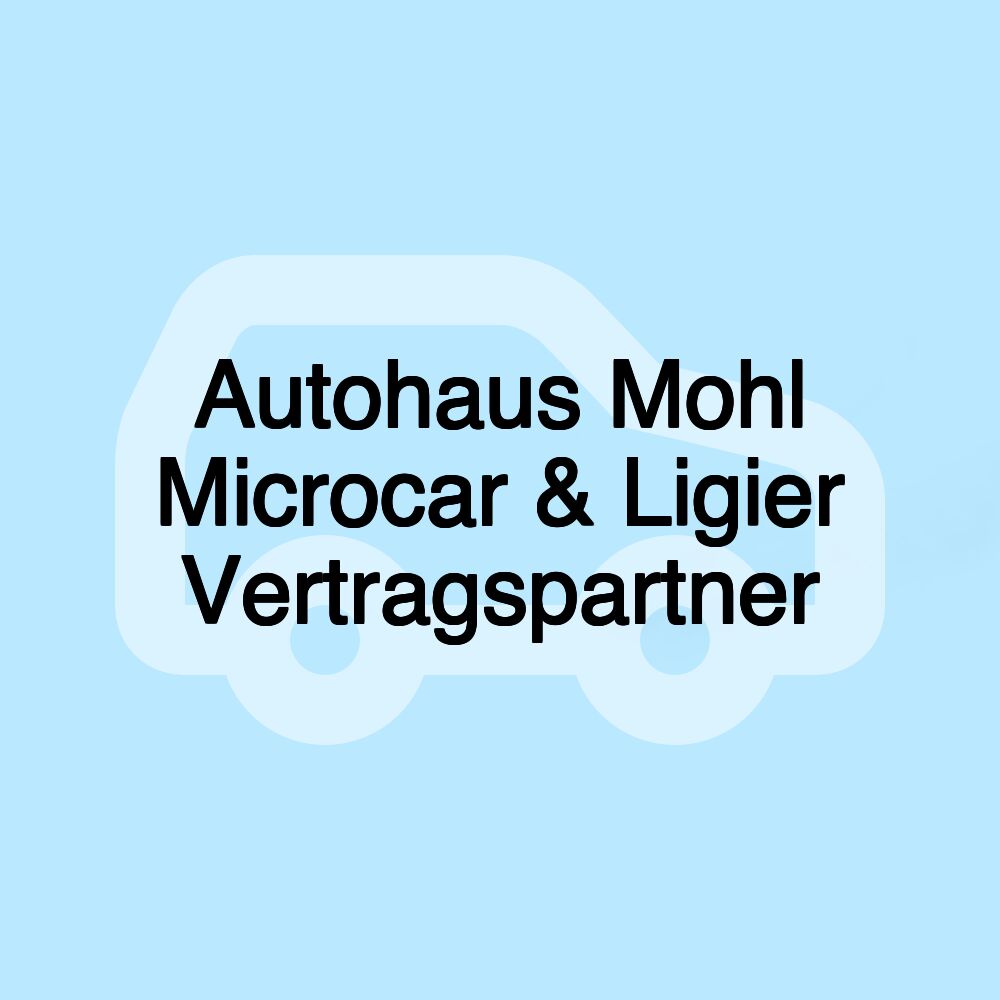 Autohaus Mohl Microcar & Ligier Vertragspartner