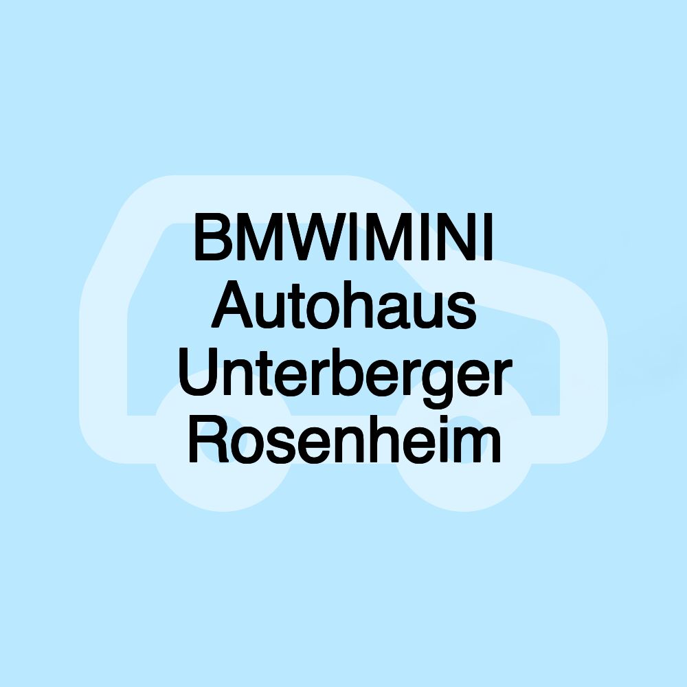 BMW|MINI Autohaus Unterberger Rosenheim