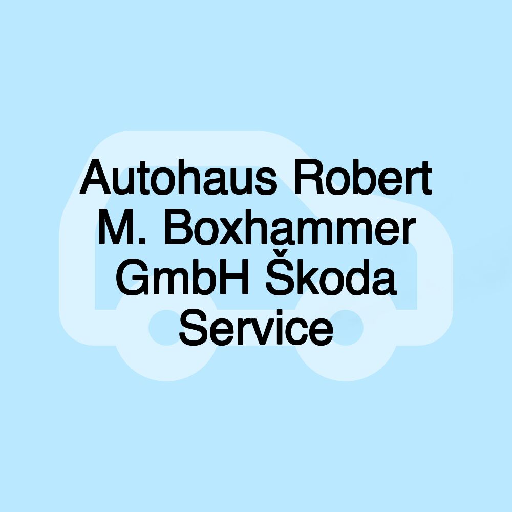 Autohaus Robert M. Boxhammer GmbH Škoda Service