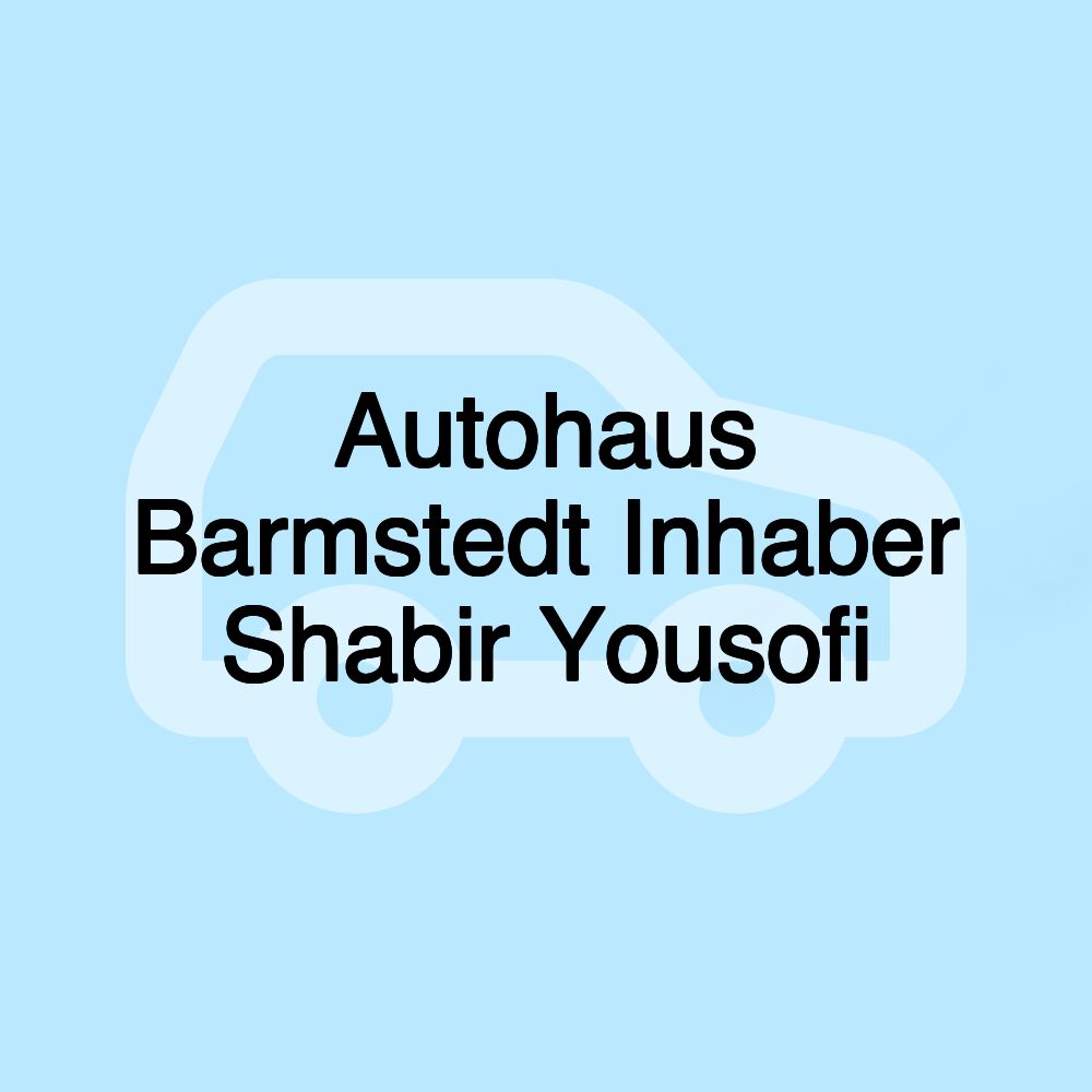 Autohaus Barmstedt Inhaber Shabir Yousofi