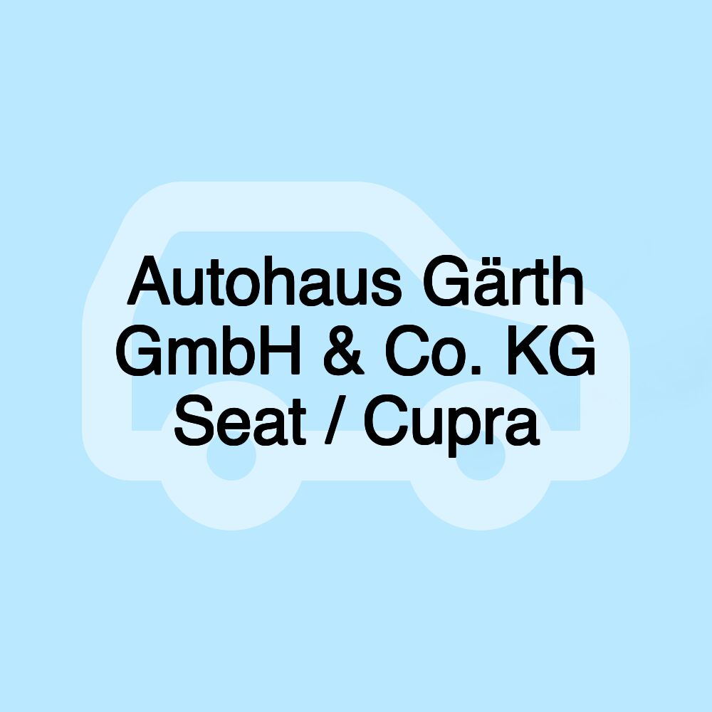 Autohaus Gärth GmbH & Co. KG Seat / Cupra