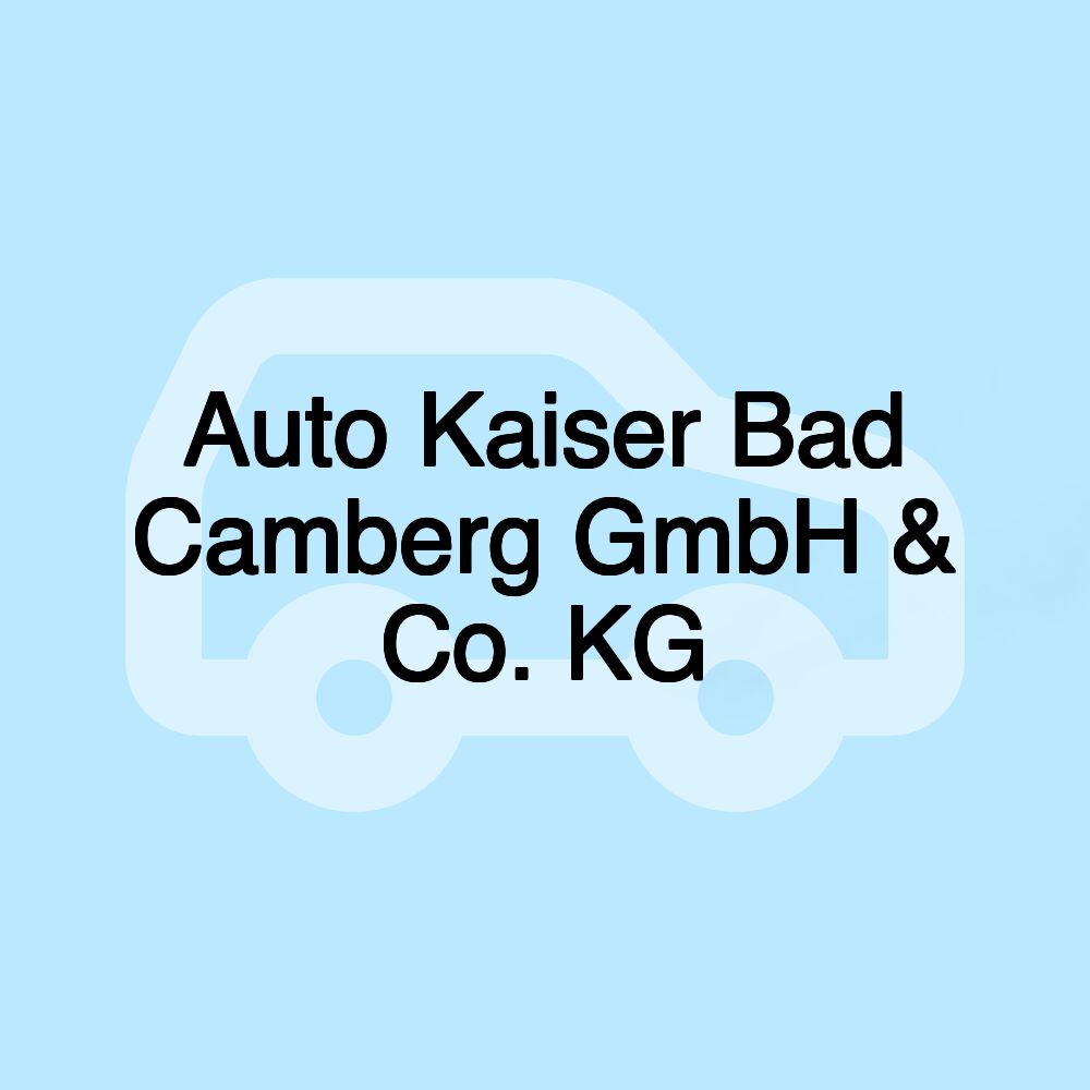 Auto Kaiser Bad Camberg GmbH & Co. KG