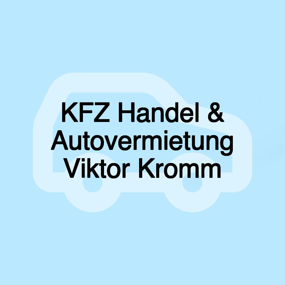 KFZ Handel & Autovermietung Viktor Kromm