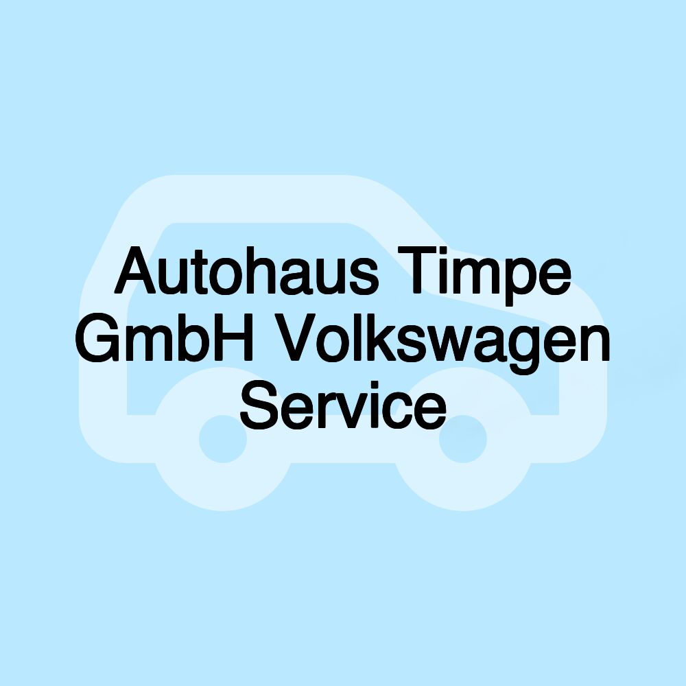 Autohaus Timpe GmbH Volkswagen Service