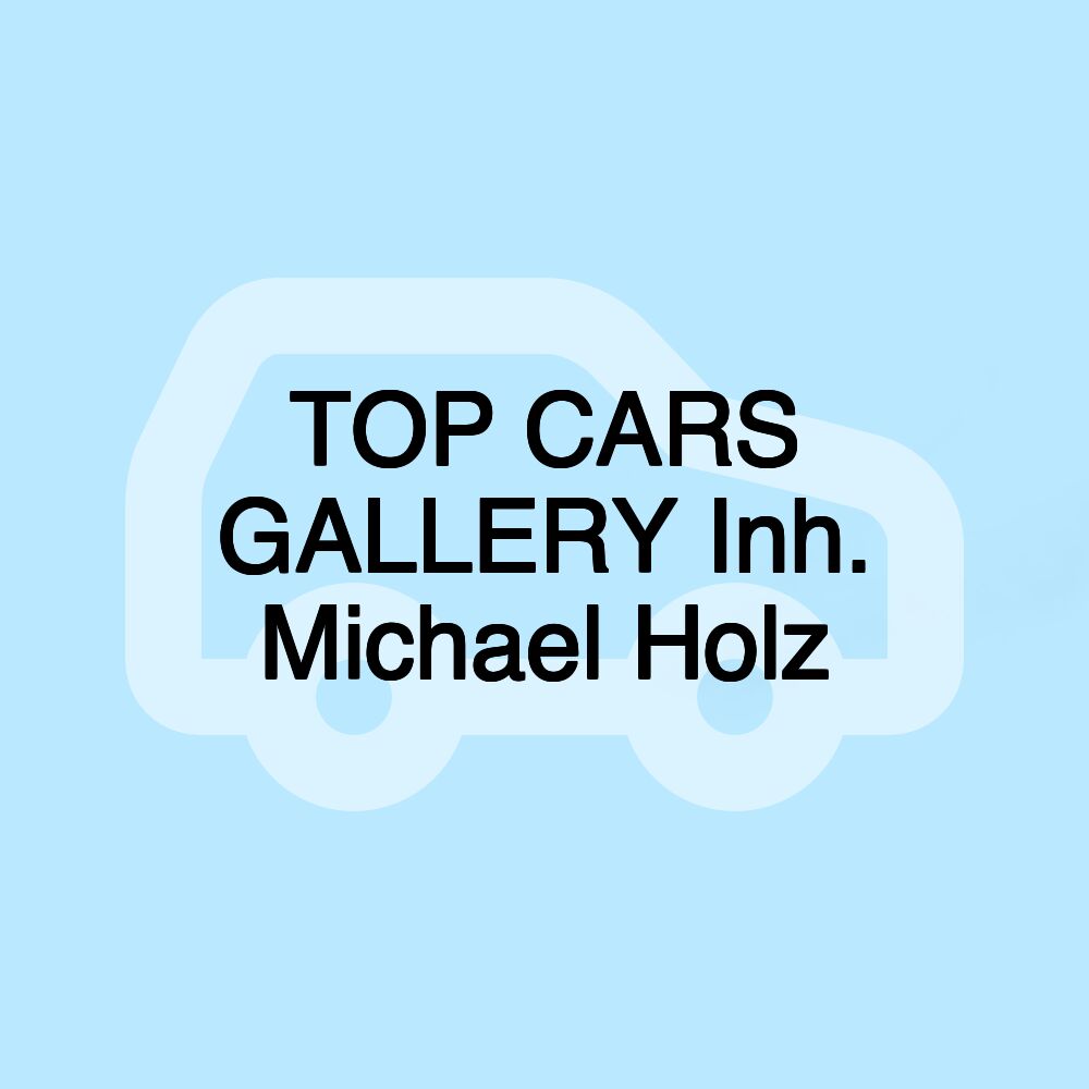 TOP CARS GALLERY Inh. Michael Holz