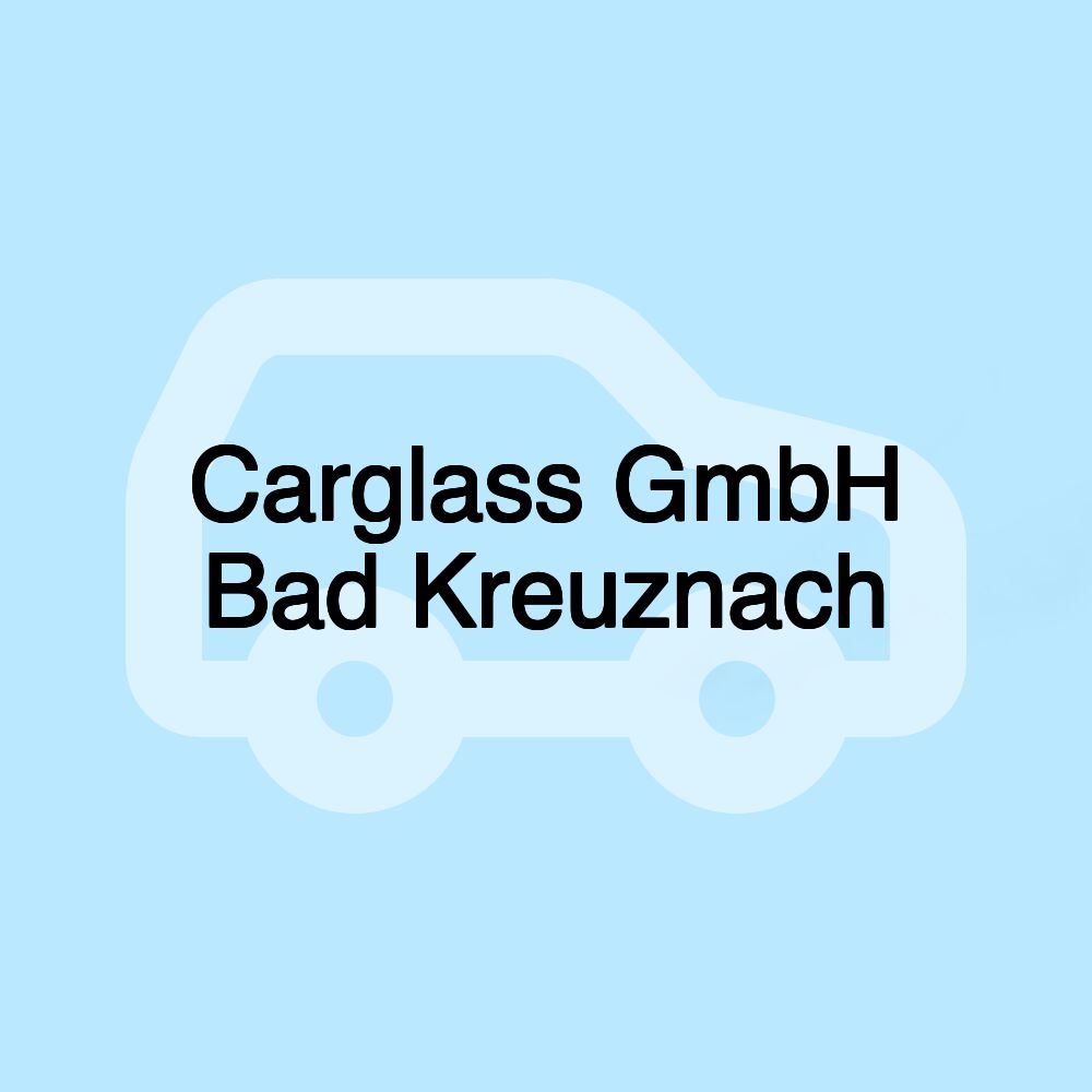 Carglass GmbH Bad Kreuznach