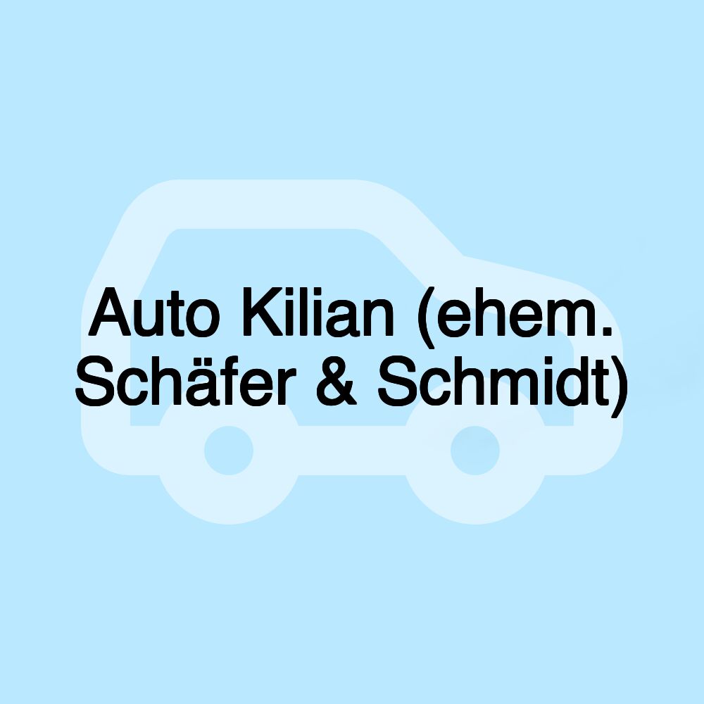 Auto Kilian (ehem. Schäfer & Schmidt)