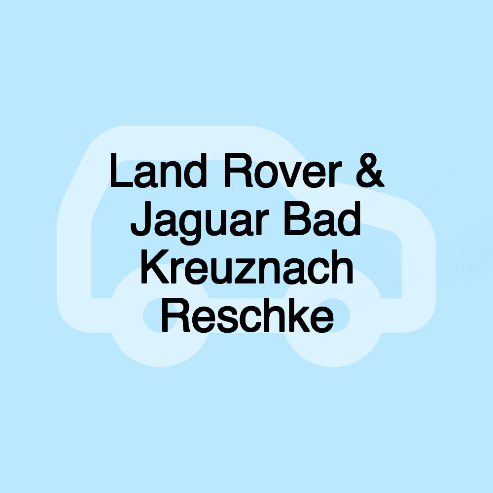 Land Rover & Jaguar Bad Kreuznach Reschke