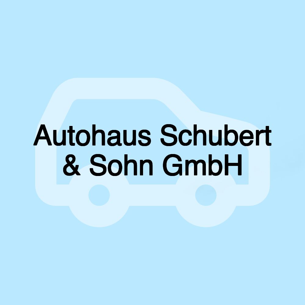 Autohaus Schubert & Sohn GmbH