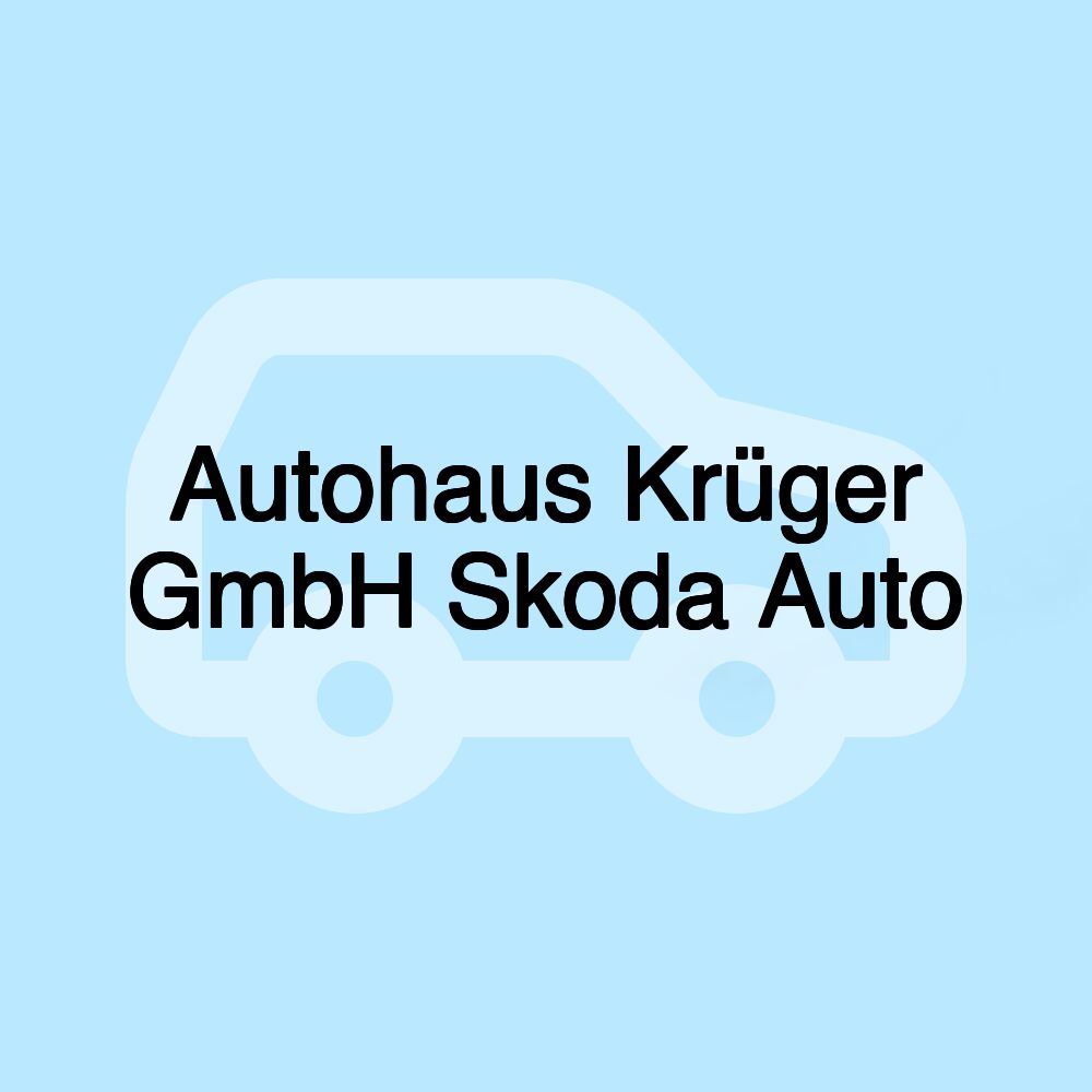 Autohaus Krüger GmbH Skoda Auto