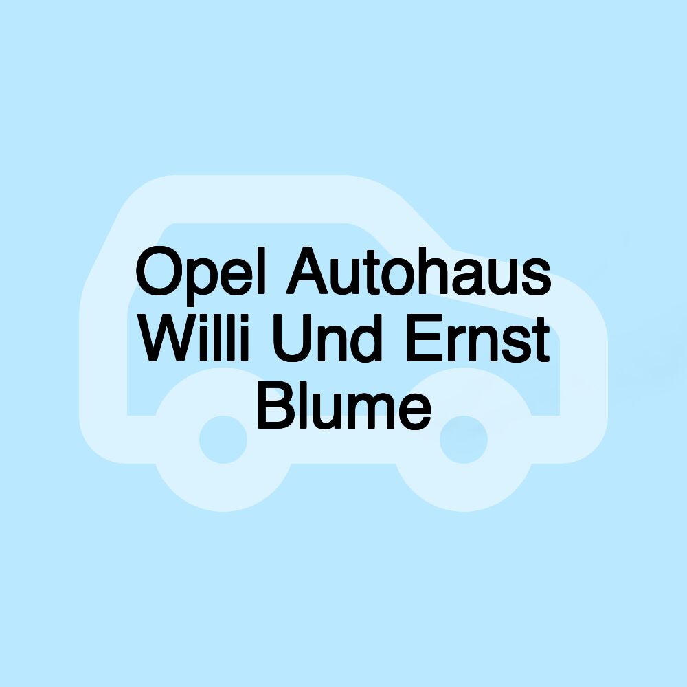 Opel Autohaus Willi Und Ernst Blume