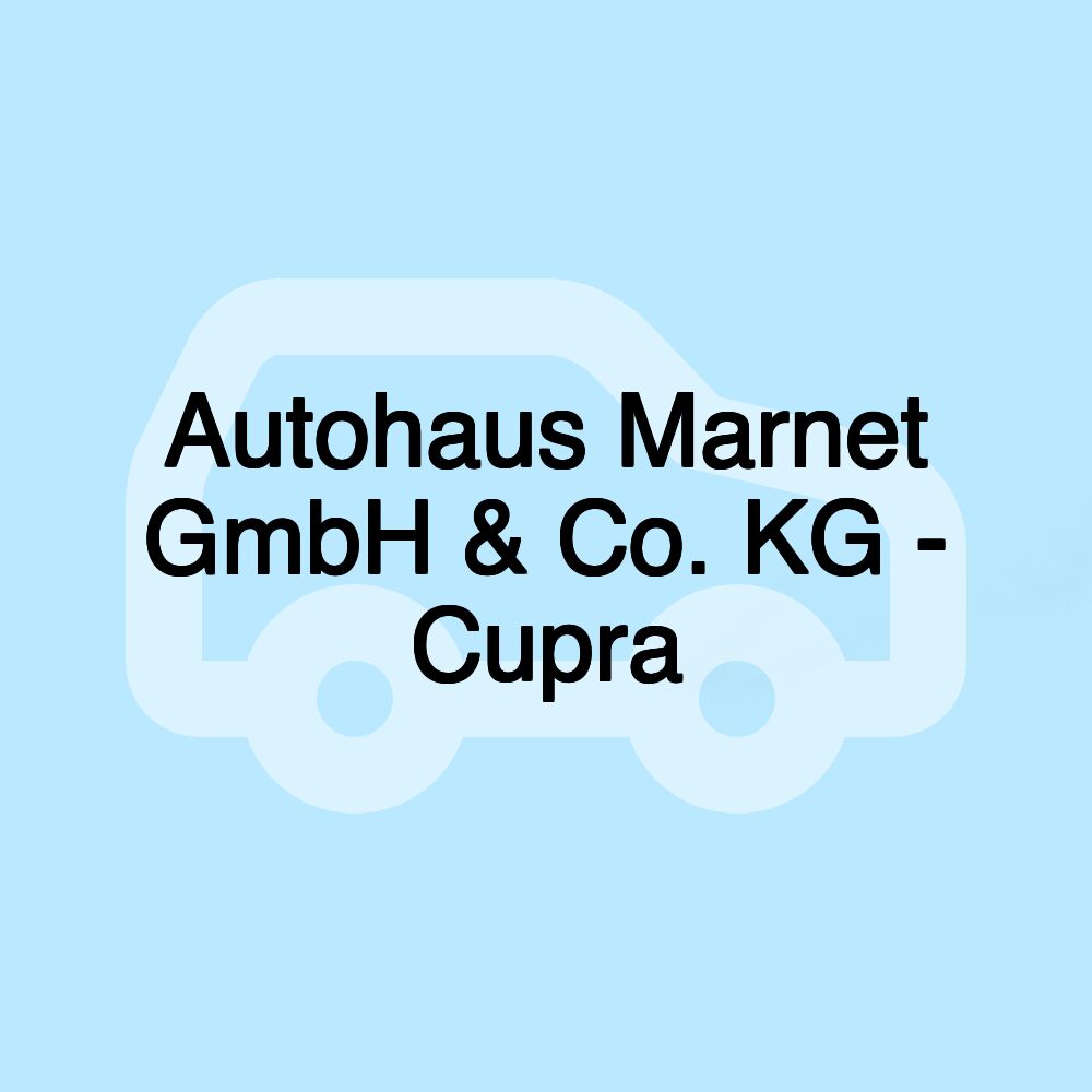 Autohaus Marnet GmbH & Co. KG - Cupra