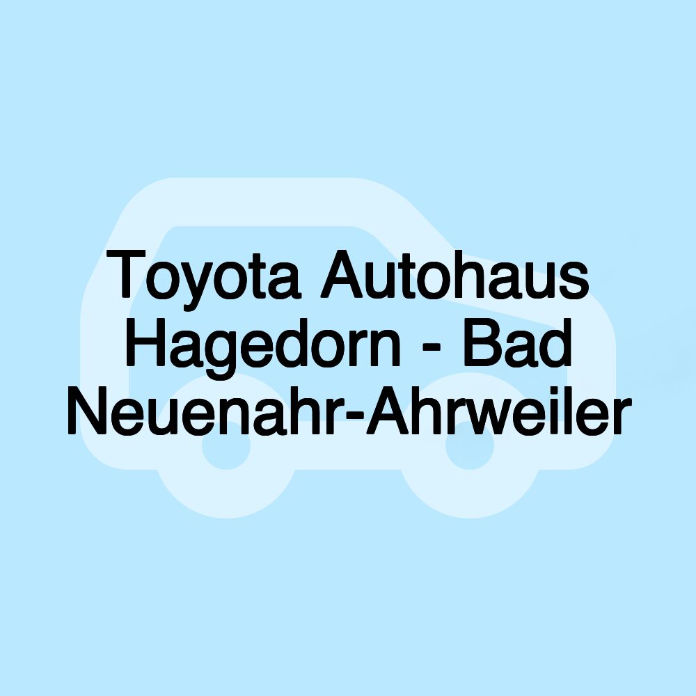 Toyota Autohaus Hagedorn - Bad Neuenahr-Ahrweiler