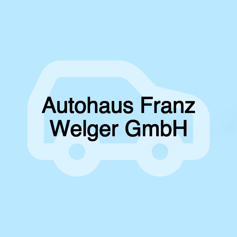 Autohaus Franz Welger GmbH