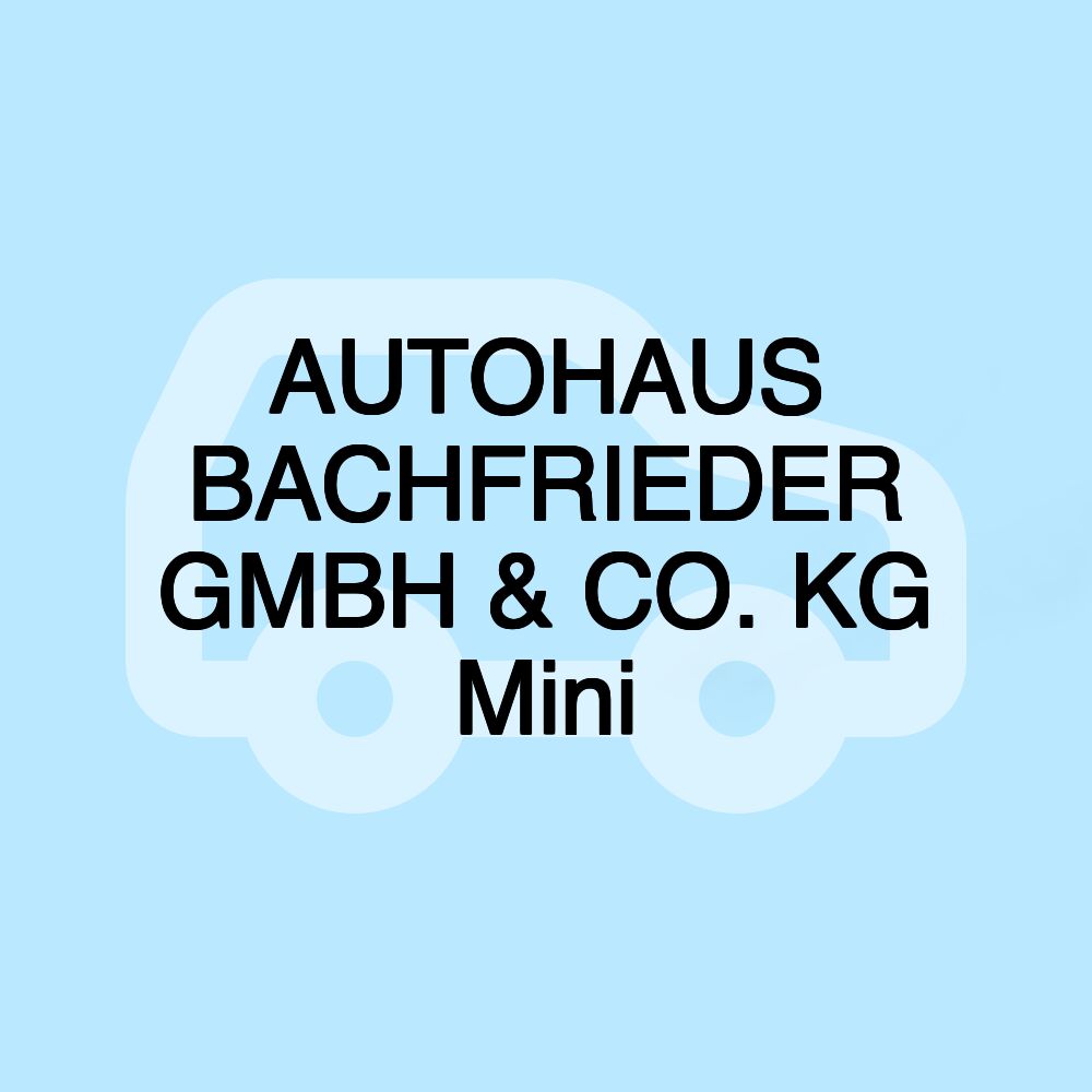 AUTOHAUS BACHFRIEDER GMBH & CO. KG Mini