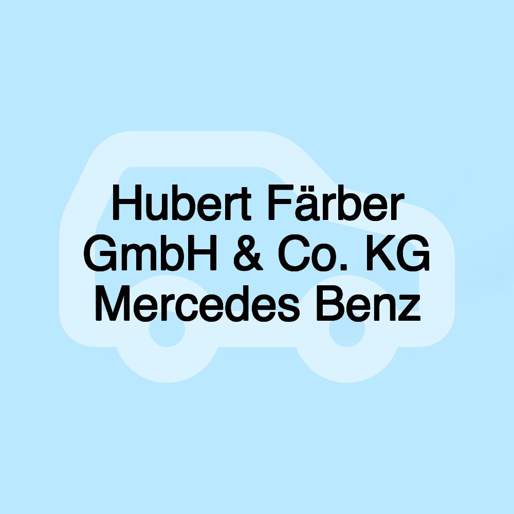 Hubert Färber GmbH & Co. KG Mercedes Benz