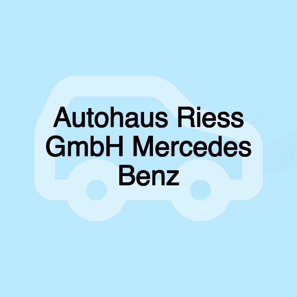 Autohaus Riess GmbH Mercedes Benz