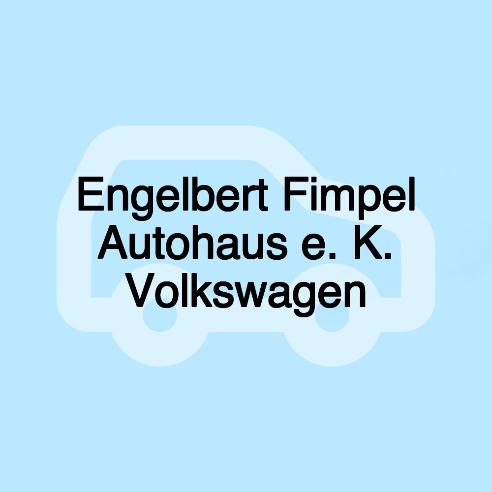 Engelbert Fimpel Autohaus e. K. Volkswagen