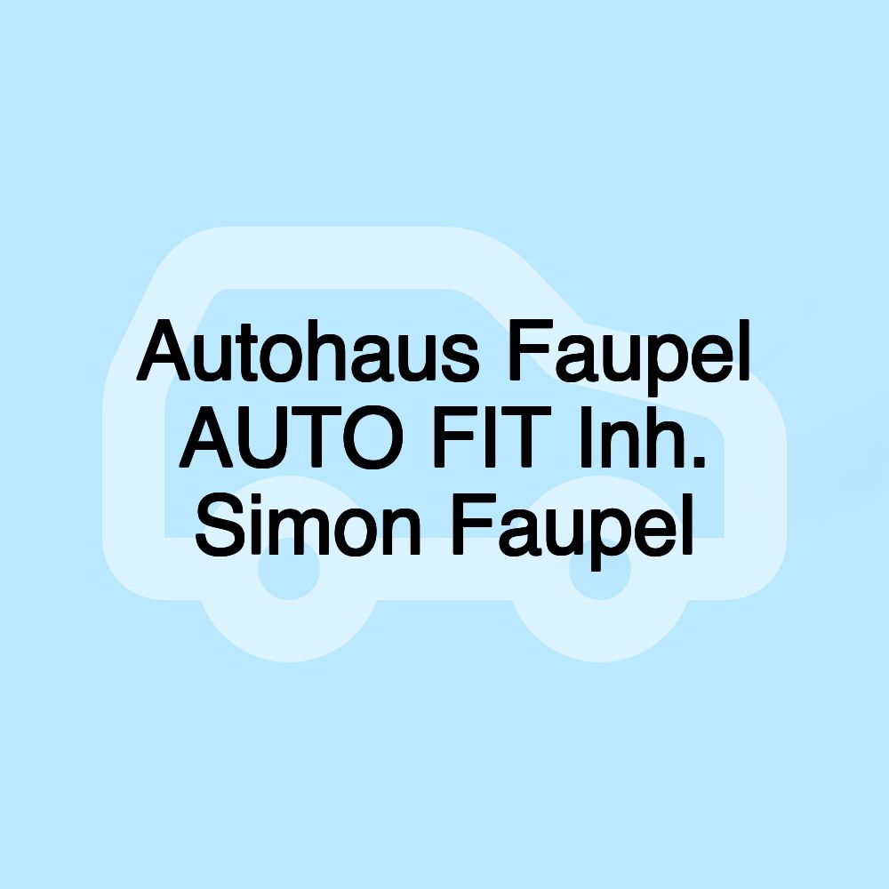 Autohaus Faupel AUTO FIT Inh. Simon Faupel