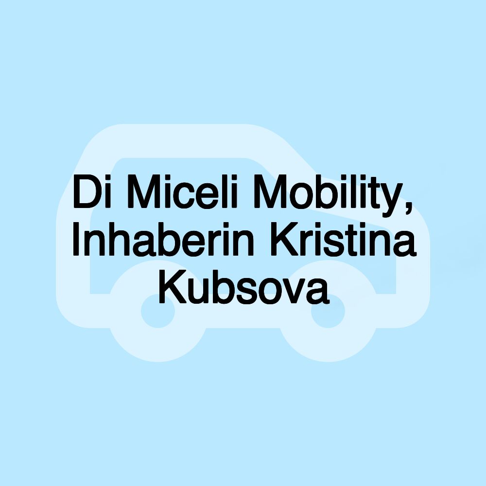 Di Miceli Mobility, Inhaberin Kristina Kubsova