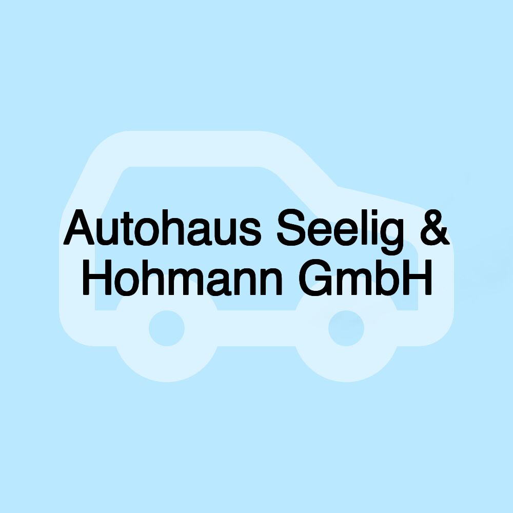 Autohaus Seelig & Hohmann GmbH