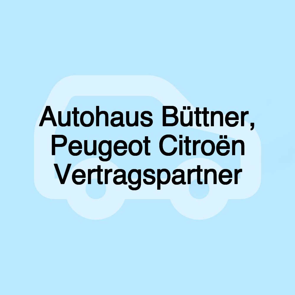 Autohaus Büttner, Peugeot Citroën Vertragspartner