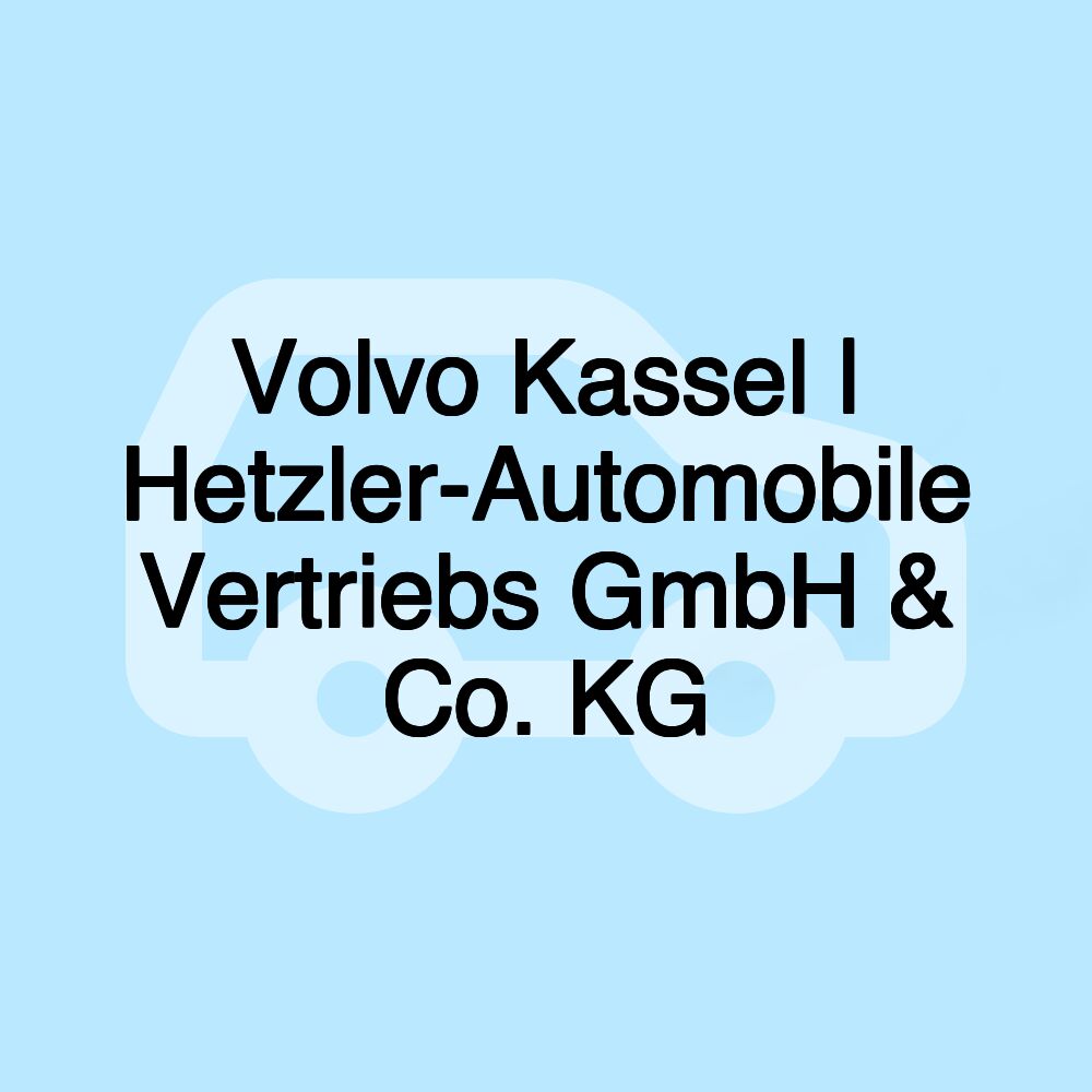 Volvo Kassel | Hetzler-Automobile Vertriebs GmbH & Co. KG