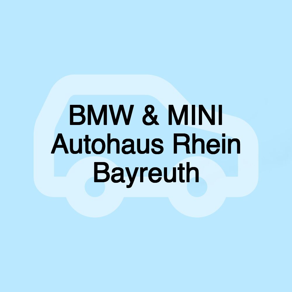 BMW & MINI Autohaus Rhein Bayreuth