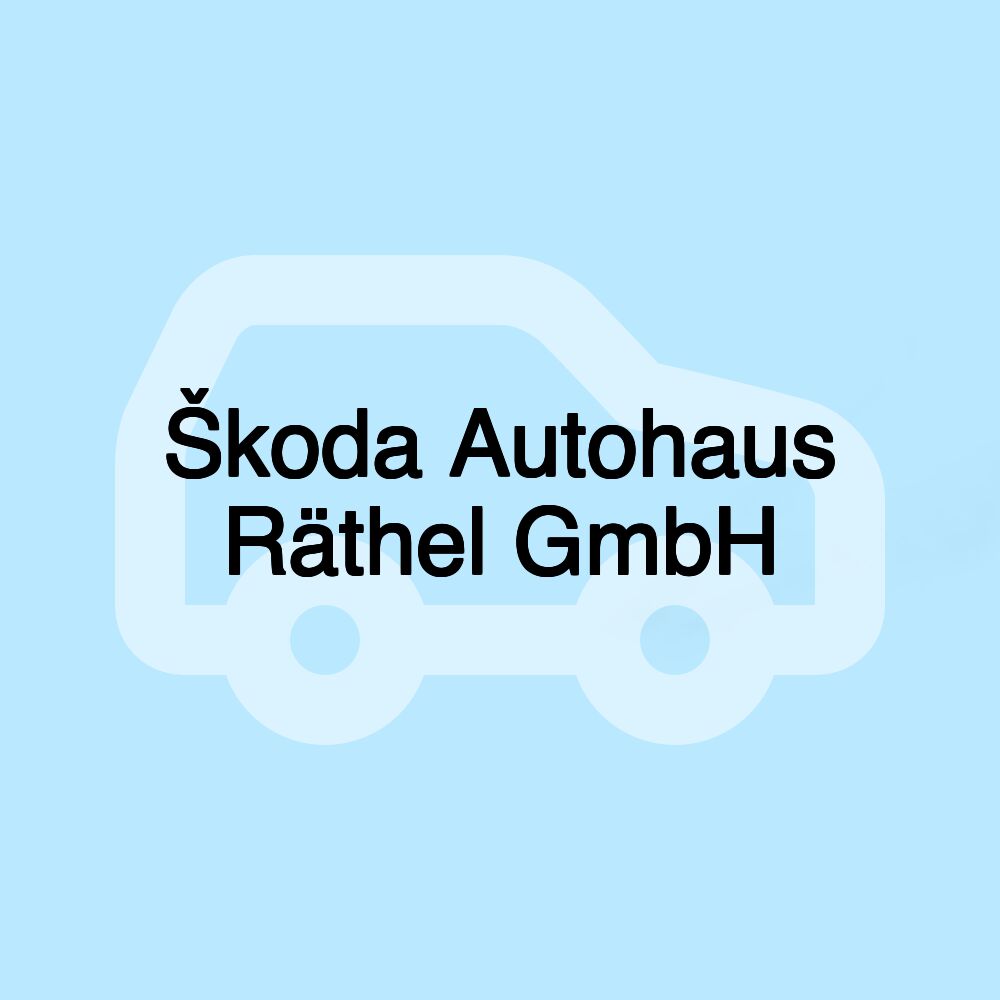 Škoda Autohaus Räthel GmbH