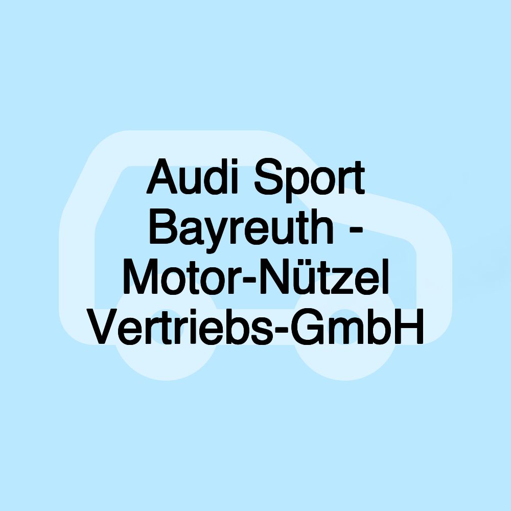 Audi Sport Bayreuth - Motor-Nützel Vertriebs-GmbH