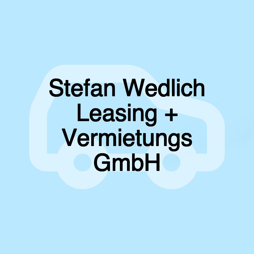 Stefan Wedlich Leasing + Vermietungs GmbH