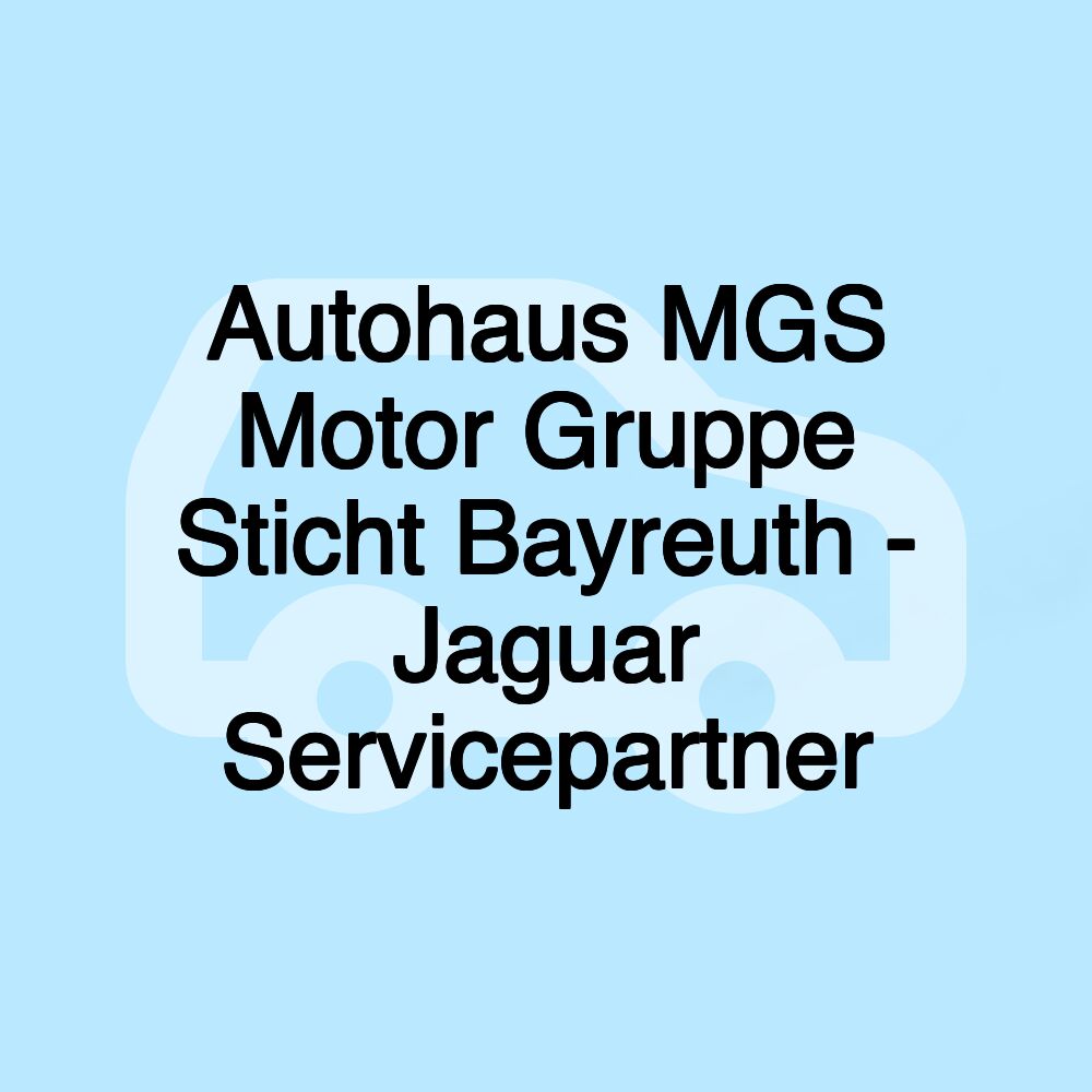 Autohaus MGS Motor Gruppe Sticht Bayreuth - Jaguar Servicepartner