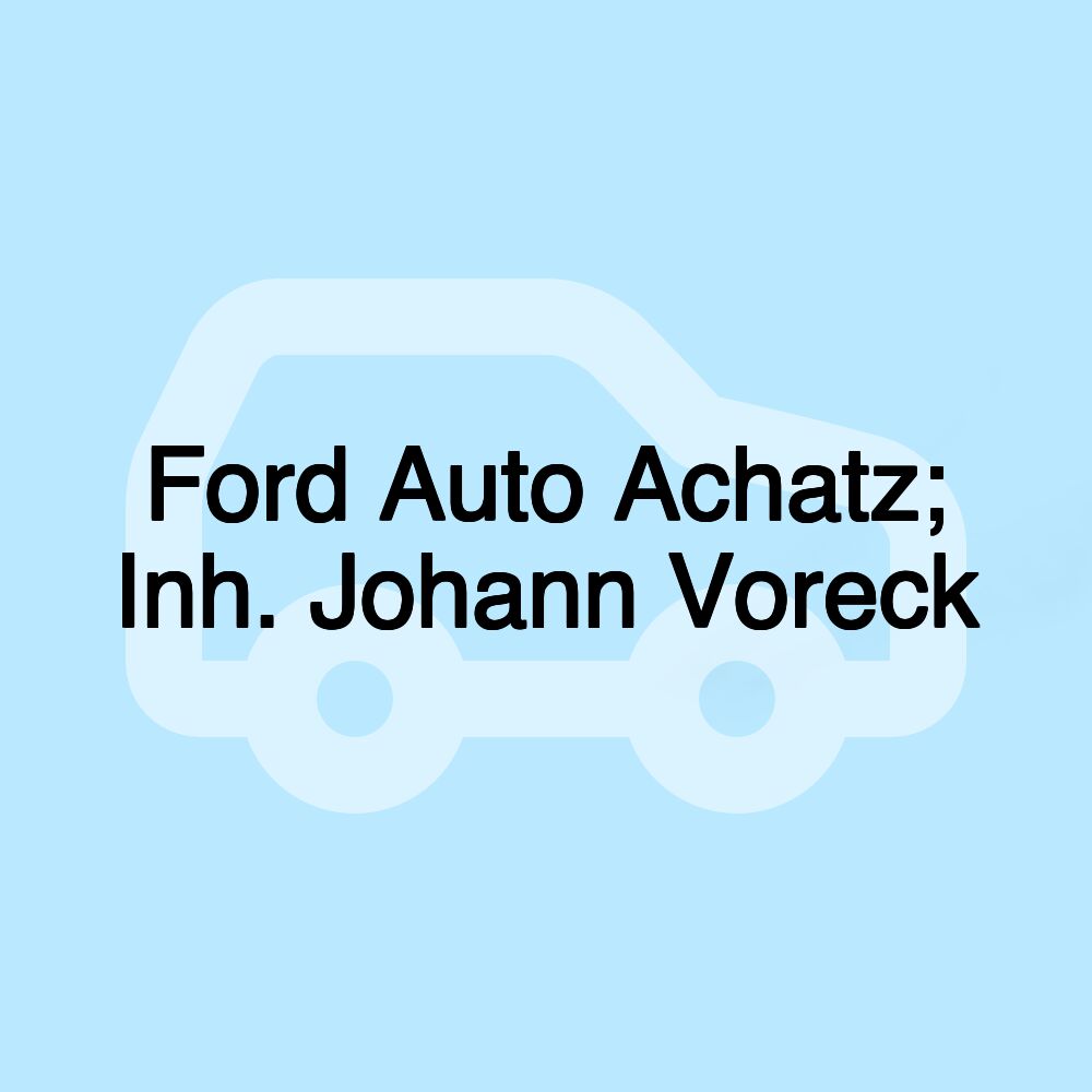 Ford Auto Achatz; Inh. Johann Voreck