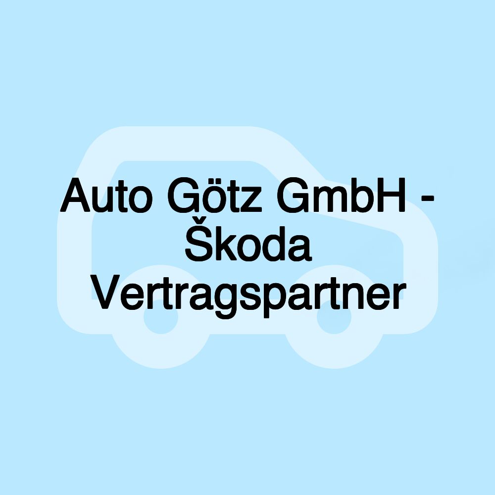 Auto Götz GmbH - Škoda Vertragspartner