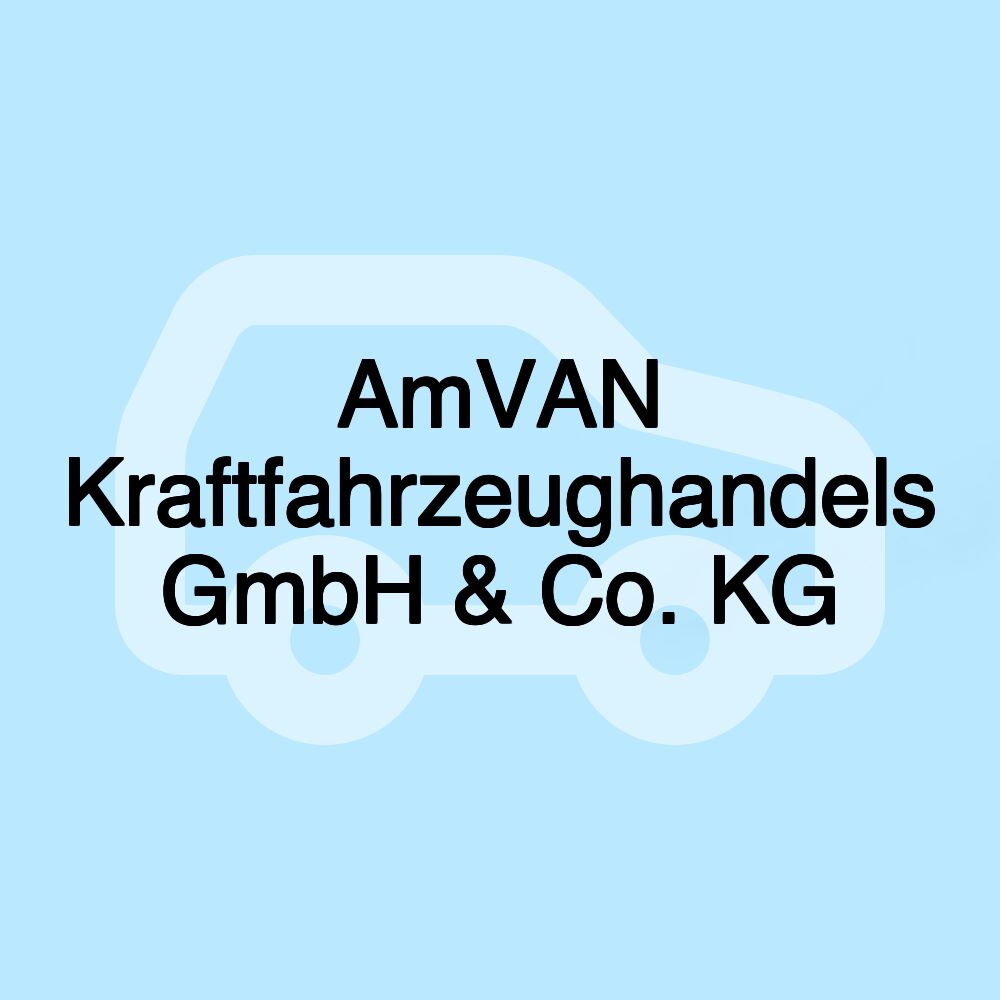 AmVAN Kraftfahrzeughandels GmbH & Co. KG